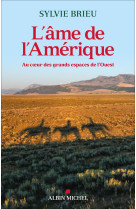 L'ame de l'amerique - au coeur des grands espaces de l'ouest