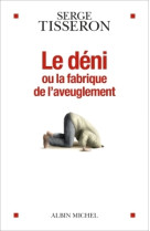 Le deni ou la fabrique de l'aveuglement