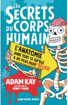 Les secrets du corps humain - l'anatomie dans tout ce qu'elle a de plus beau/beurk