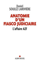 Anatomie d'un fiasco judiciaire - l'affaire azf