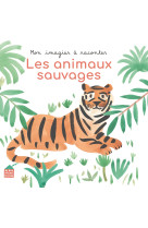 Mon imagier a raconter - les animaux sauvages