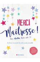 Merci maitresse (et les maitres aussi bien sur) - le livre-souvenir de notre annee ensemble