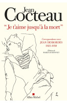 Je t'aimerai jusqu'a la mort - correspondance avec jean desbordes (1925-1938). edition de marie-jo