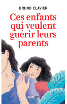 Ces enfants qui veulent guerir leurs parent s