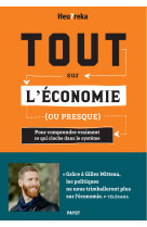 Tout sur l'economie, ou presque - pour comp rendre vraiment ce qui cloche dans le systeme