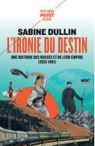 L'ironie du destin - une histoire des russes et de leur empire (1853-1991)