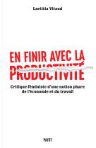 En finir avec la productivite - critique feministe d'une notion phare du monde du travail