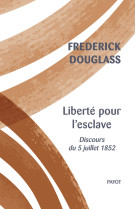 Liberte pour l'esclave - discours du 5 juillet 1852