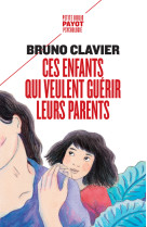 Ces enfants qui veulent guerir leurs parents