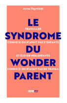 Le syndrome du wonder parent