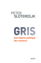 Gris - une theorie politique des couleurs