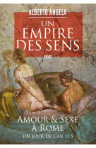 Un empire des sens - amour et sexe a rome, un jour de l'an 115