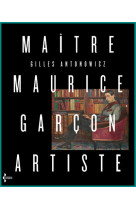 Maitre maurice garcon, artiste