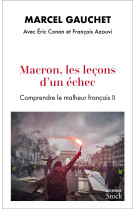 Macron, les lecons d'un echec - comprendre le malheur francais ii