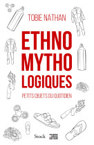 Ethnomythologiques - petits objets du quotidien