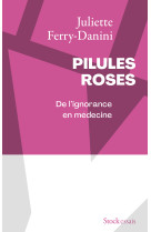 Pilules roses - de l'ignorance en medecine