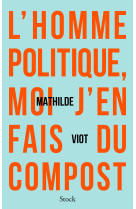 L'homme politique, moi j'en fais du compost