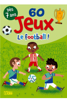 Bloc 60 jeux le football ! 7 ans