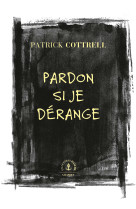 Pardon si je derange - roman traduit de l'a nglais (etats-unis) par heloise esquie