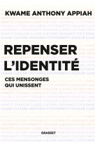 Repenser l'identite - les mensonges qui uni ssent