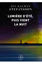 Lumiere d'ete, puis vient la nuit - roman