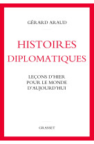 Histoires diplomatiques - lecons d'hier pour le monde d'aujourd'hui