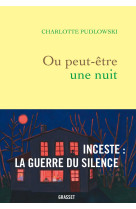 Ou peut-etre une nuit - inceste : la guerre du silence