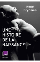 Une histoire de la naissance - en coedition avec france culture