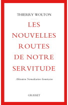 Les nouvelles routes de notre servitude - alienation, normalisation, soumission