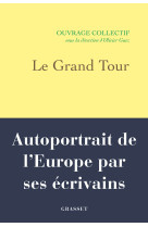 Le grand tour - autoportrait de l'europe par ses ecrivains