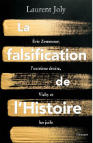 La falsification de l'histoire - eric zemmour, les droites, vichy et les juifs