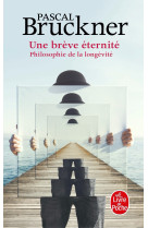 Une breve eternite - philosophie de la long evite