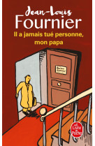 Il a jamais tue personne, mon papa