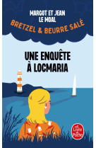 Une enquete a locmaria (bretzel & beurre sale, tome 1)