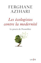 Les ecologistes contre la modernite