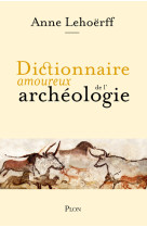 Dictionnaire amoureux de l'archeologie