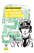 Hugo pratt, la traversee du labyrinthe