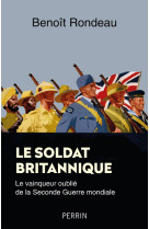 Le soldat britannique - le vainqueur oublie de la seconde guerre mondiale