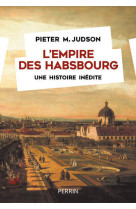 L'empire des habsbourg - une histoire inedi te