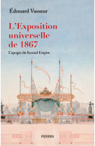 L'exposition universelle de 1867, l'apogee du second empire