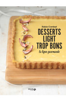 Desserts light trop bons - la ligne gourman de