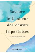 Savoure le bonheur des choses imparfaites