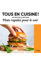 Plats rapides pour le soir - tous en cuisin e !