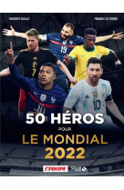 50 heros du mondial 2022