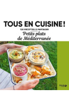 Petits plats de la mediterranee - tous en cuisine