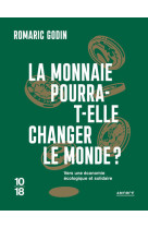 La monnaie pourra-t-elle changer le monde ?