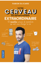 Votre cerveau est definitivement extraordin aire