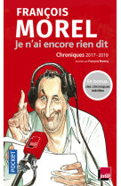 Je n'ai encore rien dit - chroniques 2017-2 019