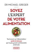 Soyez l'expert de votre alimentation - tout savoir sur l'alimentation sante et minceur par le plus g