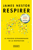 Respirer - le pouvoir extraordinaire de la respiration